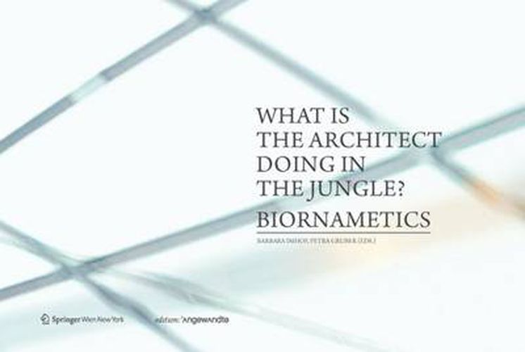 Cover image for What is the Architect Doing in the Jungle? Biornametics.