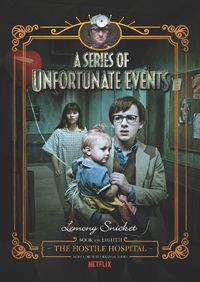 Cover image for A Series Of Unfortunate Events #8: The Hostile Hospital [Netflix Tie-in Edition]