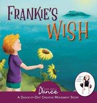 Cover image for Frankie's Wish: A Wander in the Wonder (A Dance-It-Out Creative Movement Story)