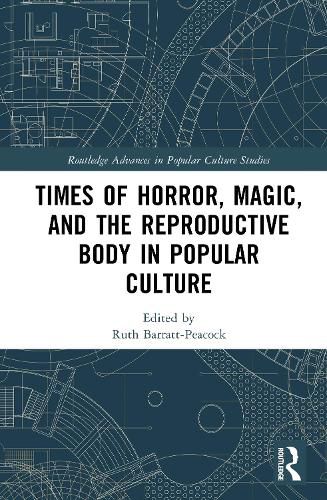 Cover image for Times of Horror, Magic, and the Reproductive Body in Popular Culture