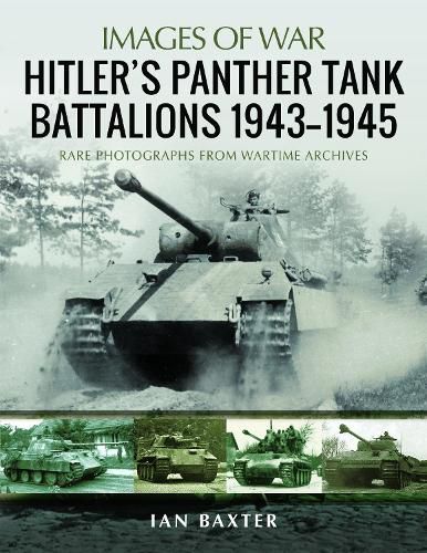 Cover image for Hitler's Panther Tank Battalions, 1943-1945: Rare Photographs from Wartimes Archives