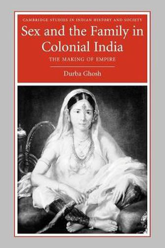 Cover image for Sex and the Family in Colonial India: The Making of Empire