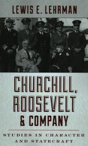 Cover image for Churchill, Roosevelt & Company: Studies in Character and Statecraft