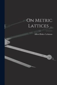 Cover image for On Metric Lattices ...