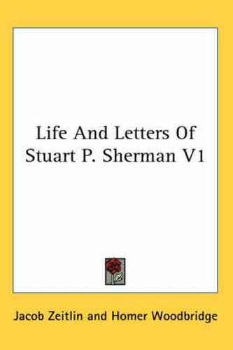 Cover image for Life and Letters of Stuart P. Sherman V1