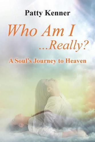 Cover image for Who Am I . . .Really?: A Journey to Heaven