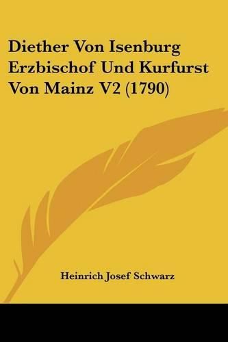 Cover image for Diether Von Isenburg Erzbischof Und Kurfurst Von Mainz V2 (1790)