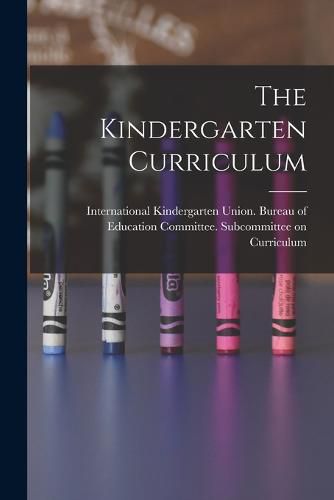 Cover image for The Kindergarten Curriculum