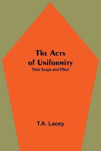 Cover image for The Acts of Uniformity: Their Scope and Effect
