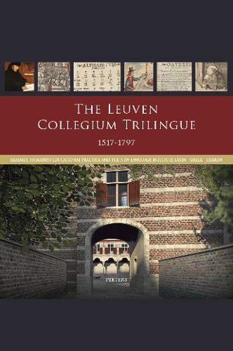 Cover image for The Leuven Collegium Trilingue 1517-1797: Erasmus, Humanist Educational Practice and the New Language Institute Latin-Greek-Hebrew