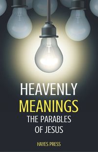 Cover image for Heavenly Meanings - The Parables of Jesus