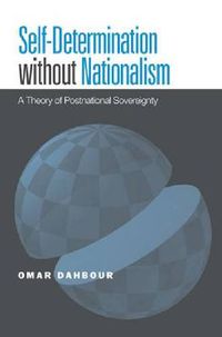 Cover image for Self-Determination without Nationalism: A Theory of Postnational Sovereignty