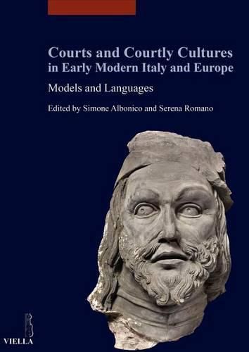 Cover image for Courts and Courtly Cultures in Early Modern Italy and Europe: Models and Languages