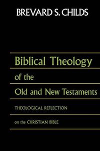 Cover image for Biblical Theology of Old Test and New Test: Theological Reflection on the Christian Bible