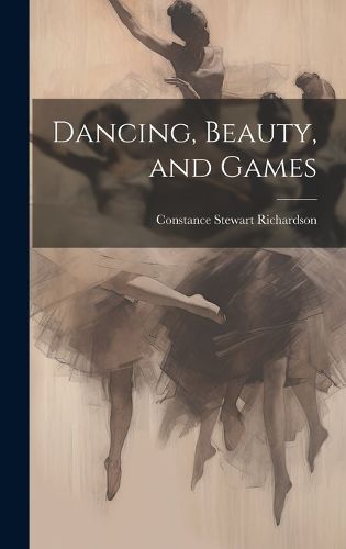 Cover image for Dancing, Beauty, and Games