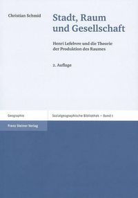 Cover image for Stadt, Raum Und Gesellschaft: Henri Lefebvre Und Die Theorie Der Produktion Des Raumes