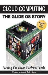 Cover image for Cloud Computing -- The Glide OS Story: Solving The Cross Platform Puzzle