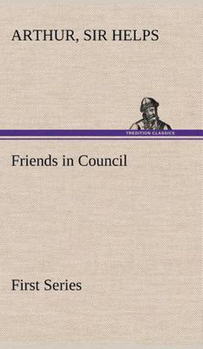 Friends in Council - First Series