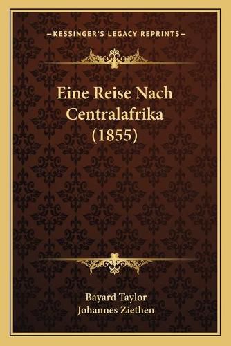 Cover image for Eine Reise Nach Centralafrika (1855)