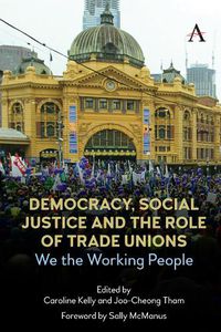 Cover image for Democracy, Social Justice and the Role of Trade Unions: We the Working People
