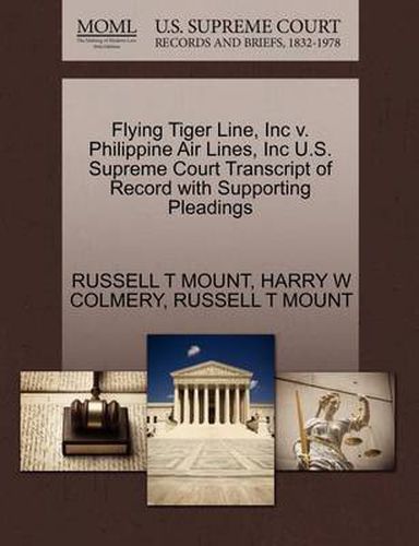 Cover image for Flying Tiger Line, Inc V. Philippine Air Lines, Inc U.S. Supreme Court Transcript of Record with Supporting Pleadings