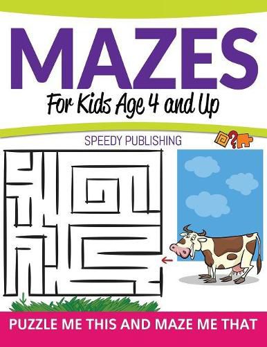 Cover image for Mazes For Kids Age 4 and Up: Puzzle Me This and Maze Me That