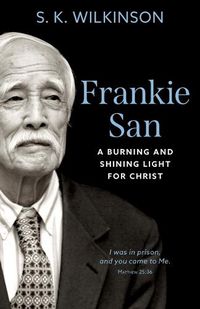 Cover image for Frankie San: A Burning and Shining Light for Christ