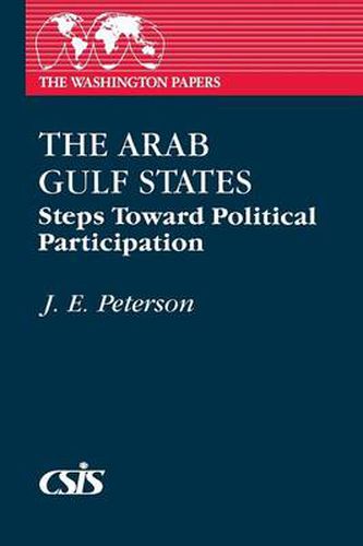 Cover image for The Arab Gulf States: Steps Toward Political Participation