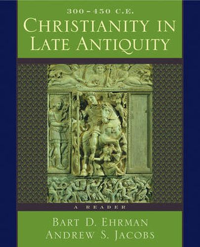 Cover image for Christianity in Late Antiquity, 300-450 C.E.: A Reader