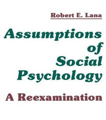 Cover image for Assumptions of Social Psychology: A Reexamination