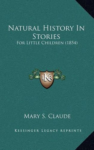 Cover image for Natural History in Stories: For Little Children (1854)