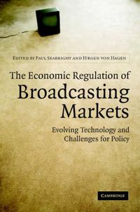 Cover image for The Economic Regulation of Broadcasting Markets: Evolving Technology and Challenges for Policy