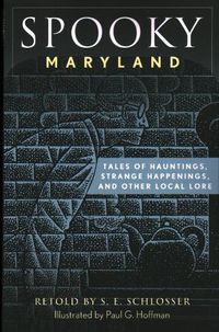 Cover image for Spooky Maryland: Tales of Hauntings, Strange Happenings, and Other Local Lore