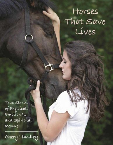 Cover image for Horses That Save Lives: True Stories of Physical, Emotional, and Spiritual Rescue