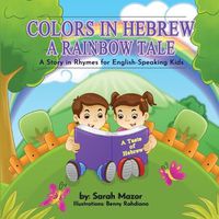 Cover image for Colors in Hebrew: A Rainbow Tale: For English Speaking Kids