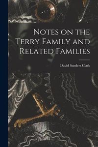 Cover image for Notes on the Terry Family and Related Families