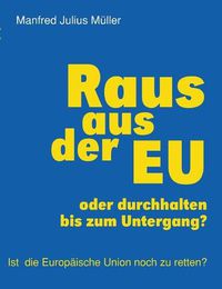 Cover image for Raus aus der EU: oder durchhalten bis zum Untergang?