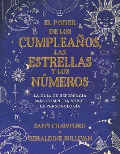 Cover image for El poder de los cumpleanos, las estrellas y los numeros: La guia de referencia c ompleta de la personologia / The Power of Birthdays, Stars & Numbers