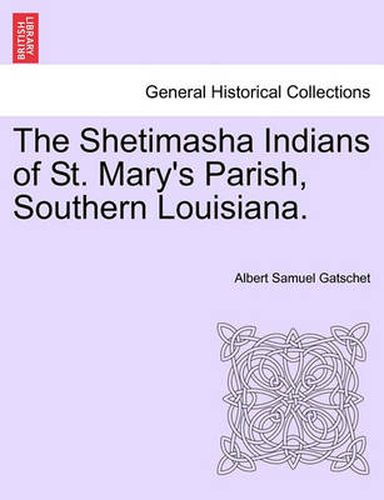 Cover image for The Shetimasha Indians of St. Mary's Parish, Southern Louisiana.