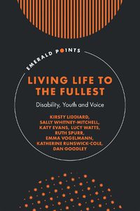 Cover image for Living Life to the Fullest: Disability, Youth and Voice