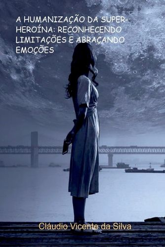 Cover image for A Humanizacao Da Super-heroina
