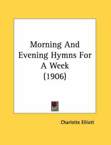 Cover image for Morning and Evening Hymns for a Week (1906)