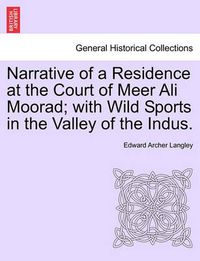 Cover image for Narrative of a Residence at the Court of Meer Ali Moorad; With Wild Sports in the Valley of the Indus.