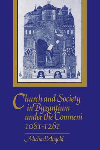 Cover image for Church and Society in Byzantium under the Comneni, 1081-1261