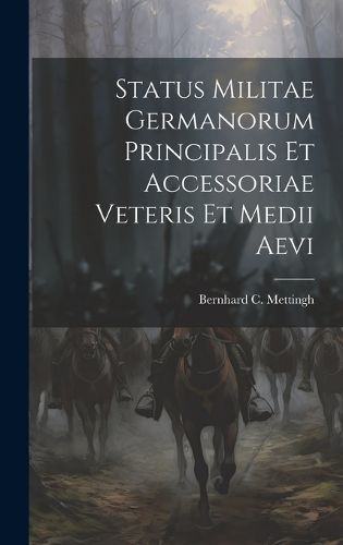 Cover image for Status Militae Germanorum Principalis Et Accessoriae Veteris Et Medii Aevi