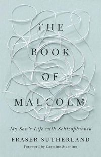 Cover image for The Book of Malcolm: My Son's Life with Schizophrenia