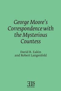 Cover image for George Moore's Correspondence with the Mysterious Countess