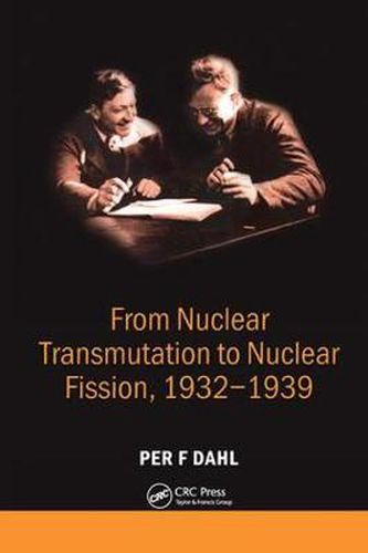 Cover image for From Nuclear Transmutation to Nuclear Fission, 1932-1939