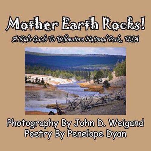 Cover image for Mother Earth Rocks! a Kid's Guide to Yellowstone National Park, USA