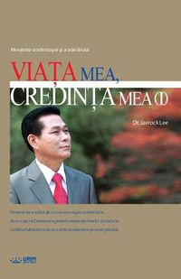 Cover image for Via&#355;a Mea, Credin&#355;a Mea &#8544;: My Life, My Faith 1